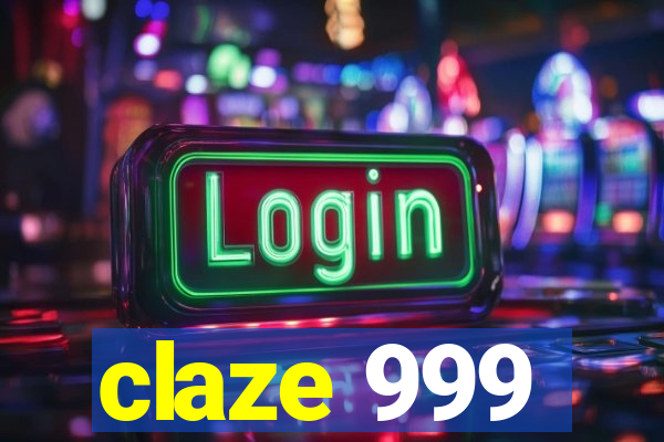 claze 999