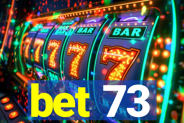 bet 73