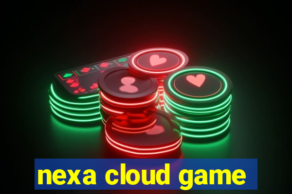 nexa cloud game