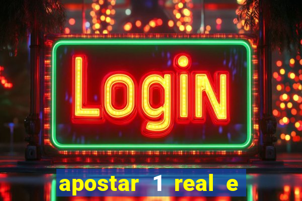 apostar 1 real e ganhar dinheiro