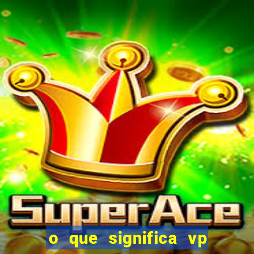 o que significa vp + 2 no sportingbet