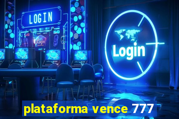 plataforma vence 777