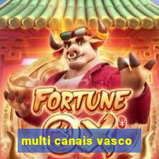 multi canais vasco