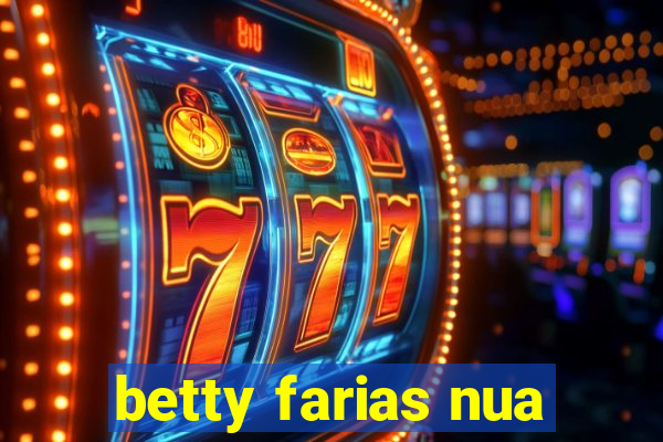 betty farias nua