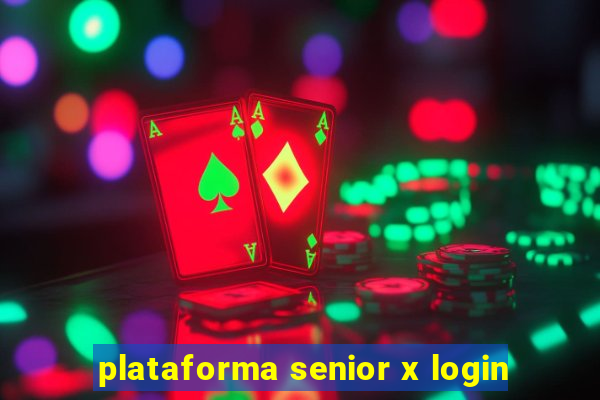 plataforma senior x login