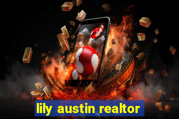 lily austin realtor