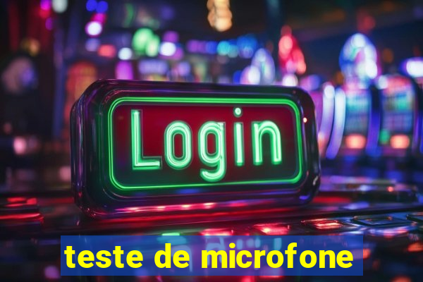 teste de microfone