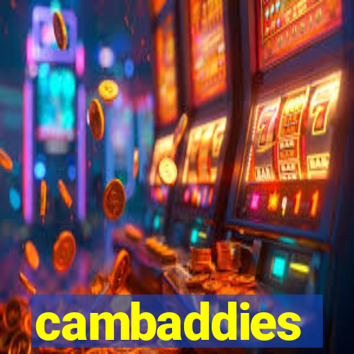 cambaddies