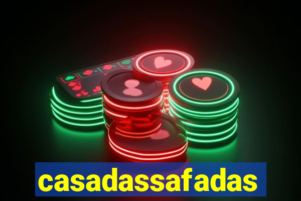 casadassafadas