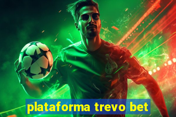 plataforma trevo bet