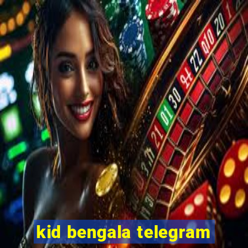 kid bengala telegram