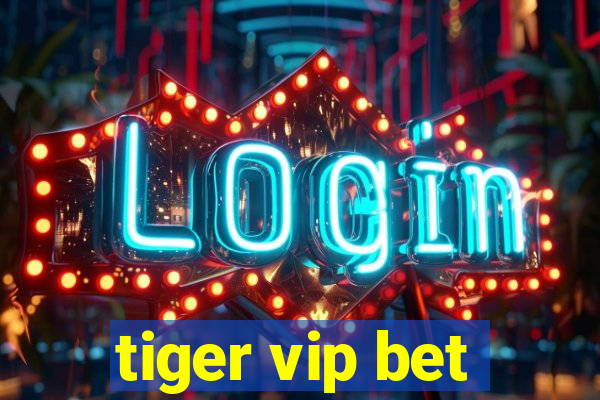 tiger vip bet