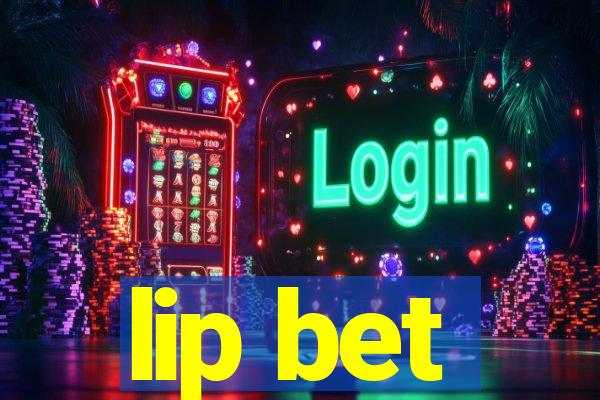 lip bet