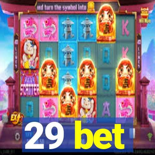 29 bet