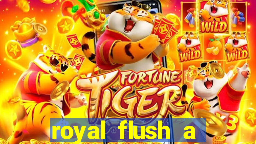 royal flush a maior jogada do poker