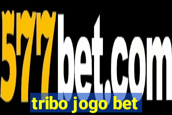 tribo jogo bet