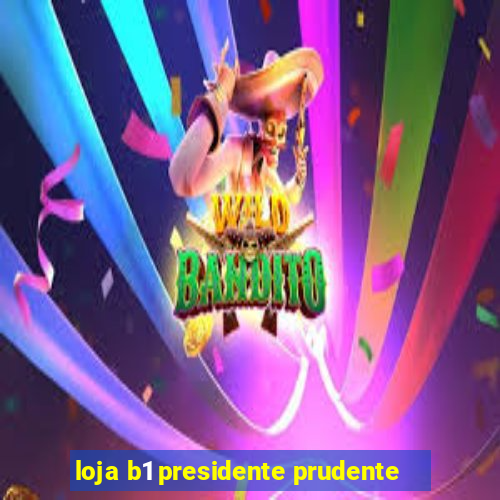 loja b1 presidente prudente