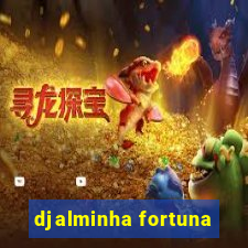 djalminha fortuna