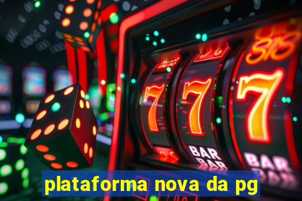 plataforma nova da pg