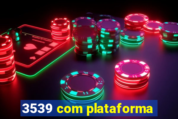 3539 com plataforma