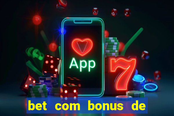 bet com bonus de cadastro sem deposito