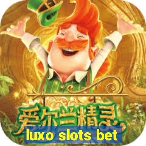 luxo slots bet