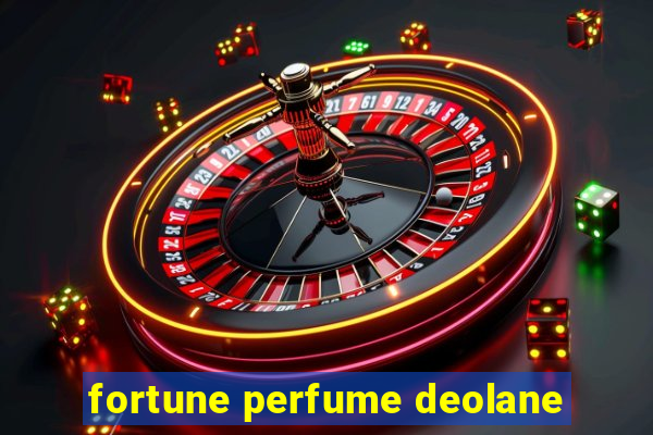 fortune perfume deolane