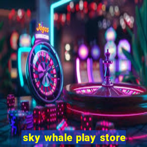 sky whale play store