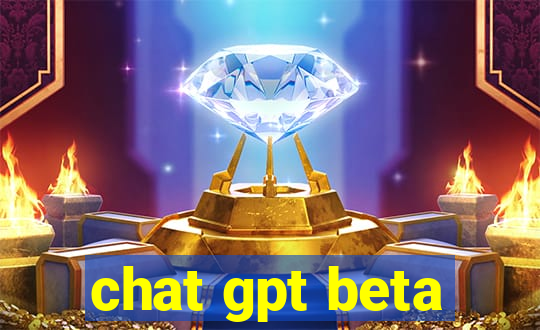 chat gpt beta