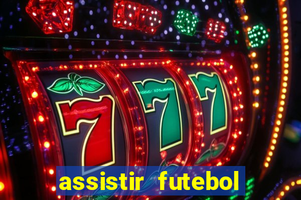 assistir futebol sem travar