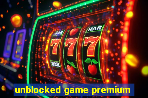 unblocked game premium