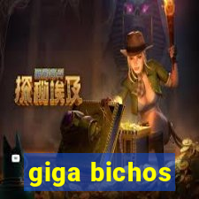 giga bichos