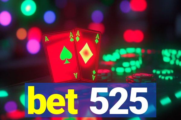 bet 525