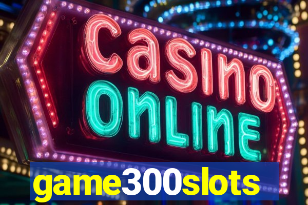 game300slots