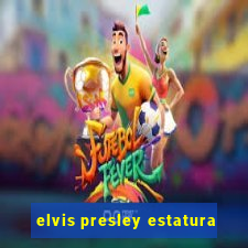 elvis presley estatura