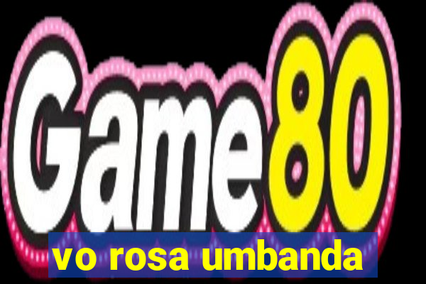 vo rosa umbanda