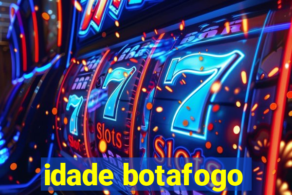 idade botafogo