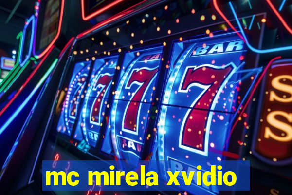 mc mirela xvidio