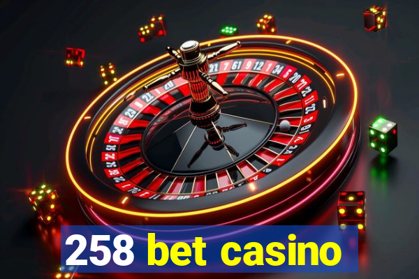 258 bet casino