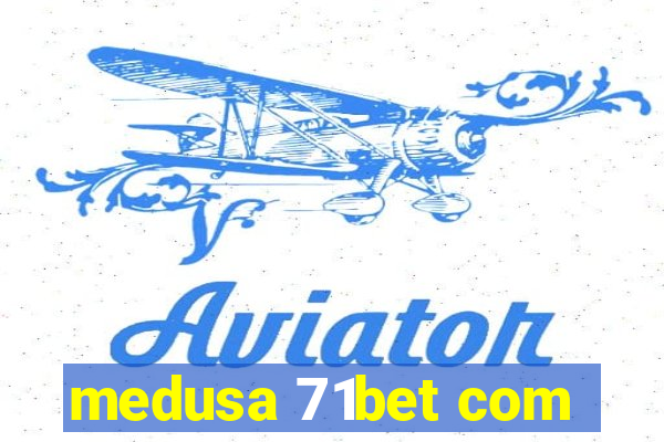 medusa 71bet com