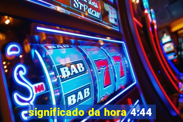 significado da hora 4:44