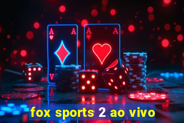 fox sports 2 ao vivo