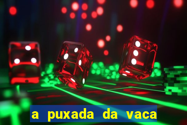 a puxada da vaca do jogo do bicho