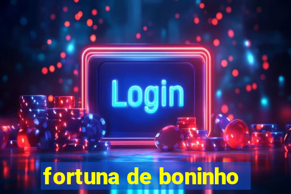 fortuna de boninho