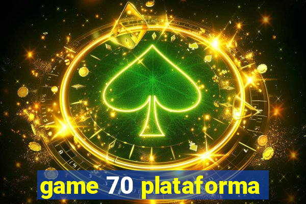 game 70 plataforma