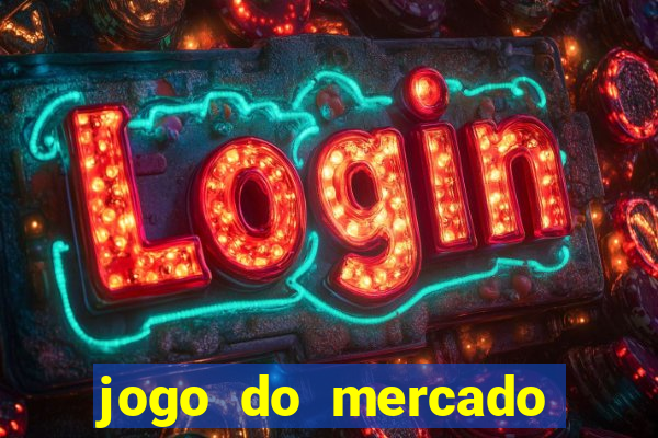 jogo do mercado com dinheiro infinito