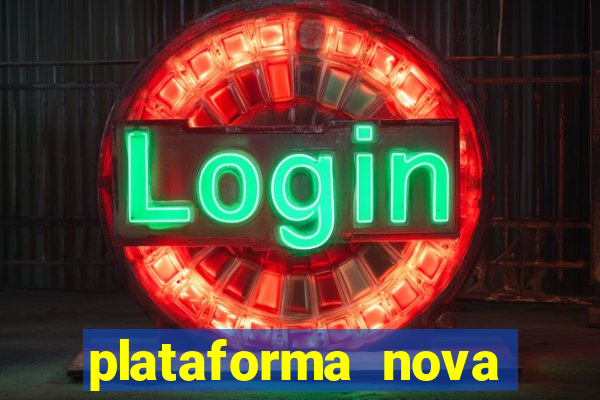 plataforma nova pagando muito hoje