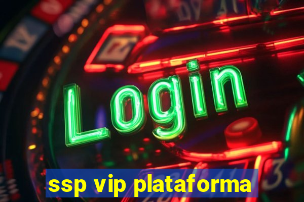 ssp vip plataforma