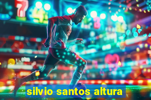 silvio santos altura