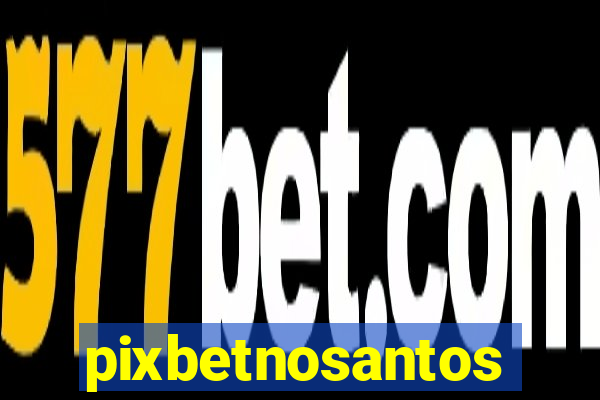 pixbetnosantos